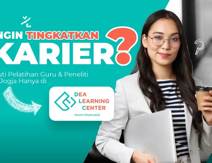 Ingin tingkatkan karir? ikuti lembaga pelatihan di Dea Learning Center