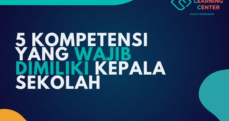5 kompetensi yang wajib dimiliki kepala sekolah