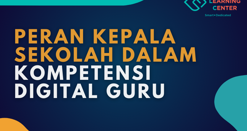 Peran Kepala Sekolah Dalam Kompetensi Digital Guru