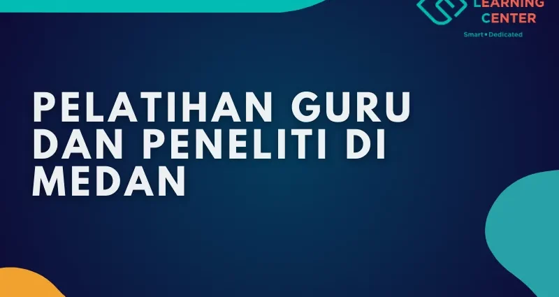 Pelatihan Guru dan Peneliti di Medan