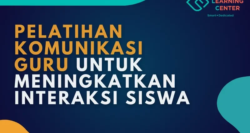 Pelatihan Komunikasi Guru untuk Meningkatkan Interaksi Siswa