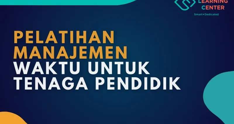 Pelatihan Manajemen Waktu untuk Tenaga Pendidik