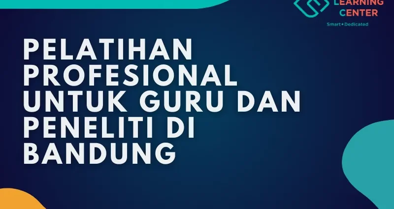 Pelatihan Profesional untuk Guru dan Peneliti di Bandung