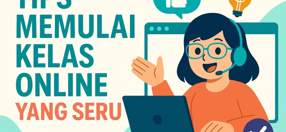 Tips Memulai Kelas Online yang Seru
