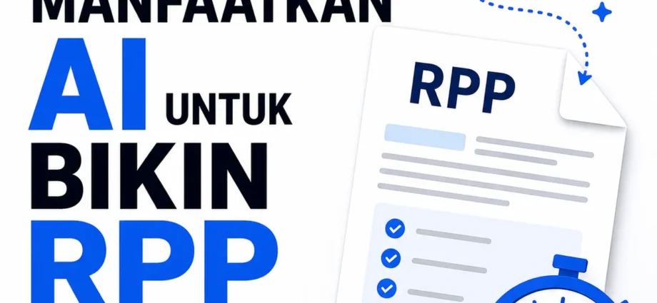 Cara Guru Manfaatkan AI untuk Bikin RPP Cepat & Tepat