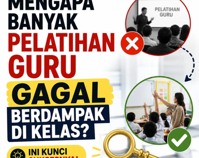 Mengapa Banyak Pelatihan Guru Gagal Berdampak di Kelas? Ini Kunci Suksesnya